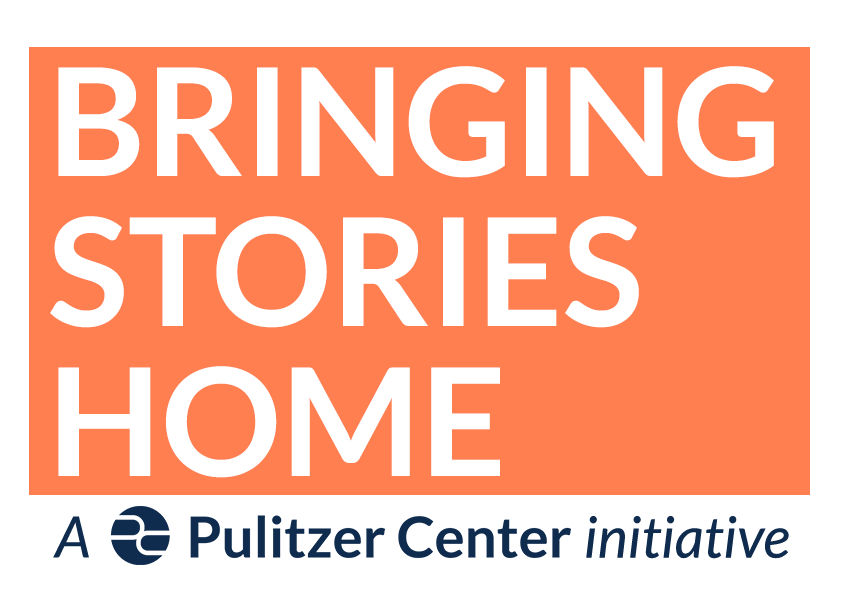 "Bringing Stories Home," a local news initiative from the Pulitzer Center "Bringing Stories Home," a local news initiative from the Pulitzer Center
