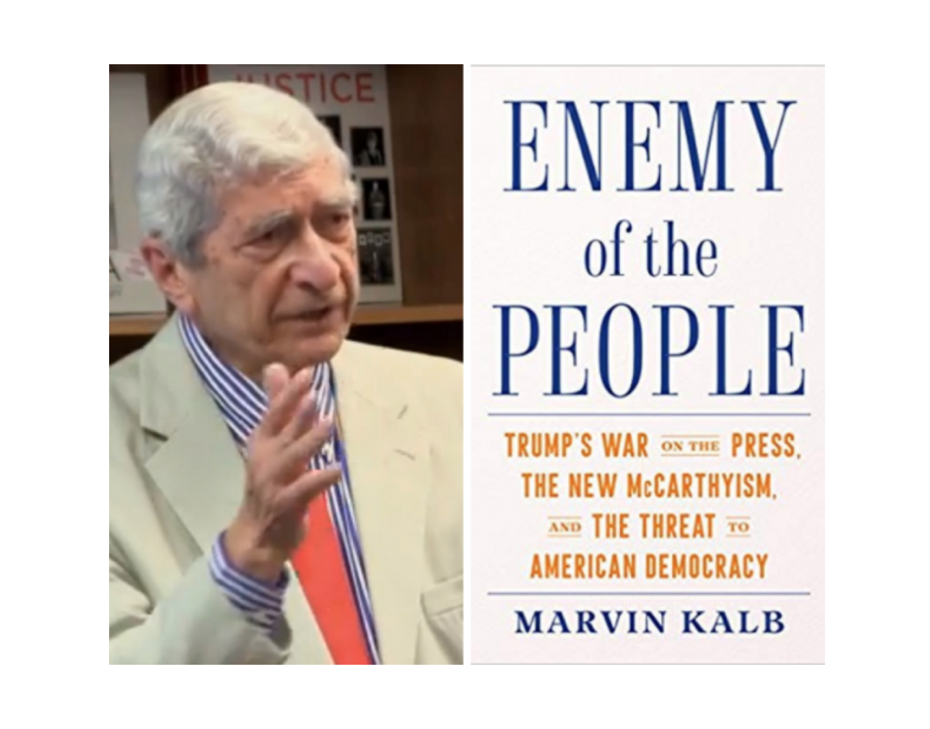 Marvin Kalb (left) next to his book Enemy of the people: Trumps War on the Press, The New McCarthyism, and The Threat to American Democracy. Marvin Kalb (left) next to his book Enemy of the people: Trumps War on the Press, The New McCarthyism, and The Threat to American Democracy.