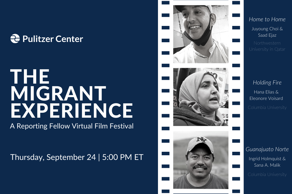 2020 Reporting Fellow Virtual Film Festival: The Migrant Experience. Graphic by Libby Moeller. United States, 2020. 2020 Reporting Fellow Virtual Film Festival: The Migrant Experience. Graphic by Libby Moeller. United States, 2020.