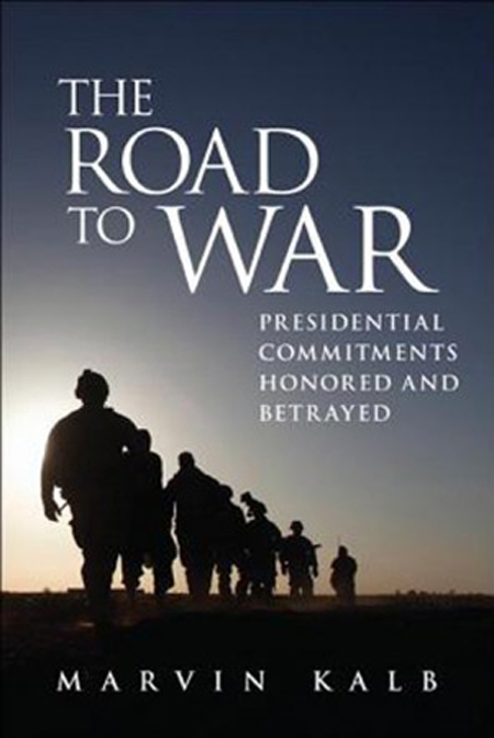 Marvin Kalb's 13th book, "The Road to War" discusses declarations of war in America. Media file: 97808157249331378925521.jpg