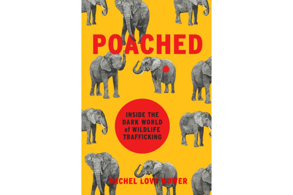 POACHED: Inside the Dark World of Wildlife Trafficking by Rachel Love Nuwer. Image courtesy of Da Capo Press. POACHED: Inside the Dark World of Wildlife Trafficking by Rachel Love Nuwer. Image courtesy of Da Capo Press.