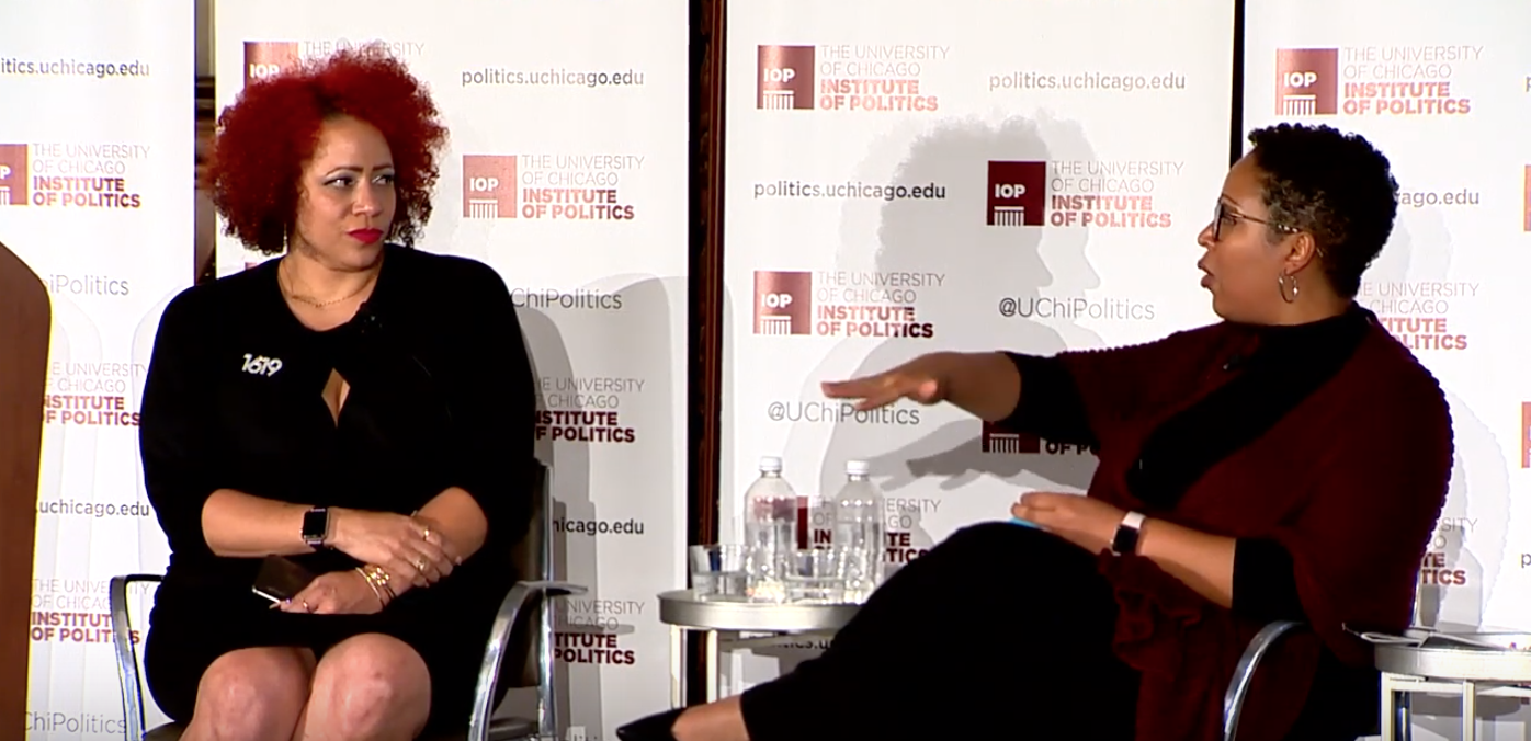 Nikole Hannah-Jones and Jenn White in conversation at the University of Chicago. Image by University of Chicago Institute of Politics. United States, 2019. Nikole Hannah-Jones and Jenn White in conversation at the University of Chicago. Image by University of Chicago Institute of Politics. United States, 2019.