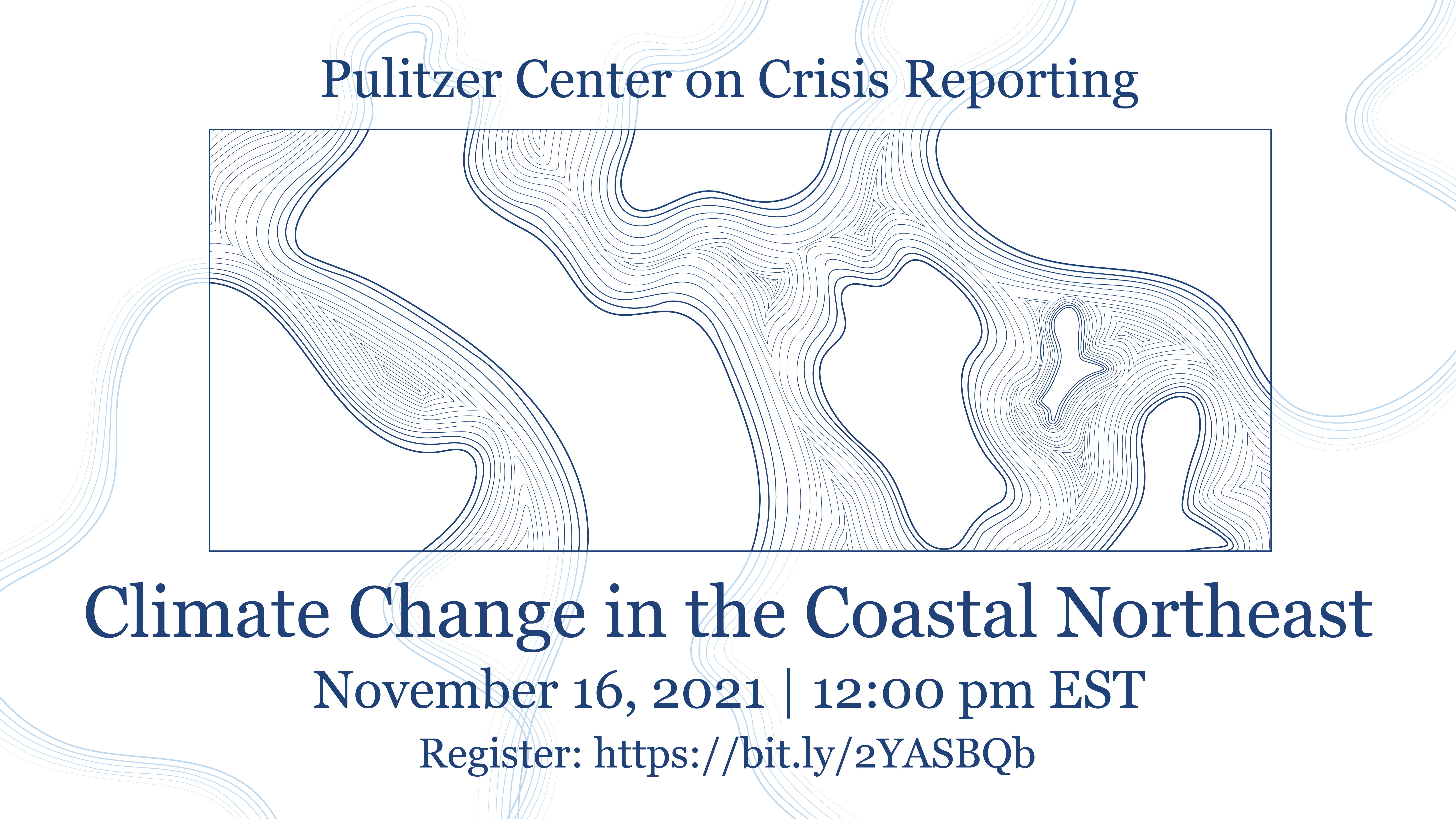 Climate Change in the Coastal Northeast. November 16, 2021. 12:00 pm. Pulitzer Center on Crisis Reporting.