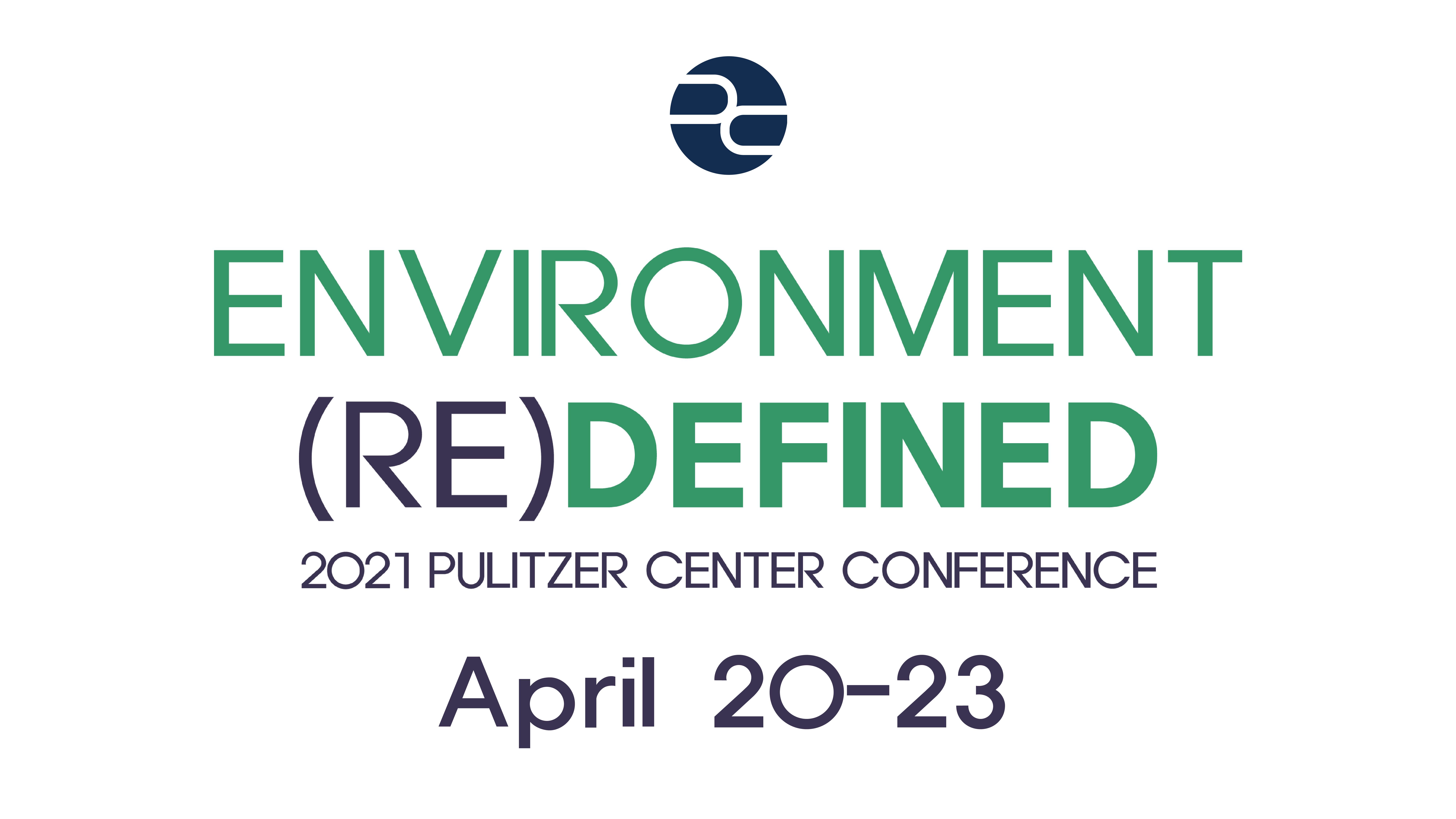 Environment [Re]Defined Logo, 2021 Pulitzer Center Conference, April 20-23