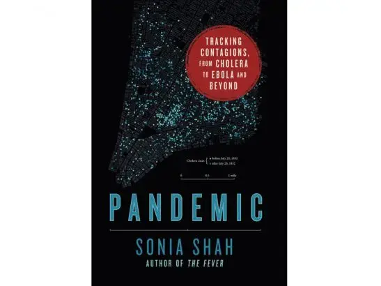 Grantee Sonia Shah's latest book, "Tracking Contagions, From Cholera to Ebola and Beyond," is to be released on February 23, 2016. Media file: shah_book.jpg
