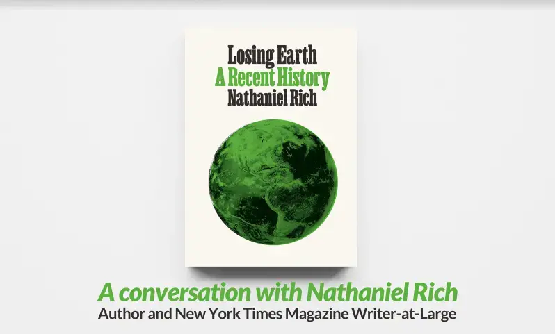 A conversation with Nathaniel Rich. 2019.