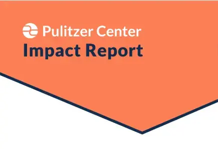 Pulitzer Center Impact Report. 2019.