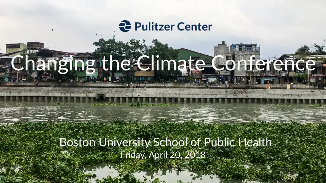 "Changing the Climate," a symposium organized by the Boston University School of Public Health and co-hosted by the Pulitzer Center on Crisis Reporting. (Image by: Lorraine A. Ustaris) Media file: bu_climate_change_thumbnail_final-1.jpg
