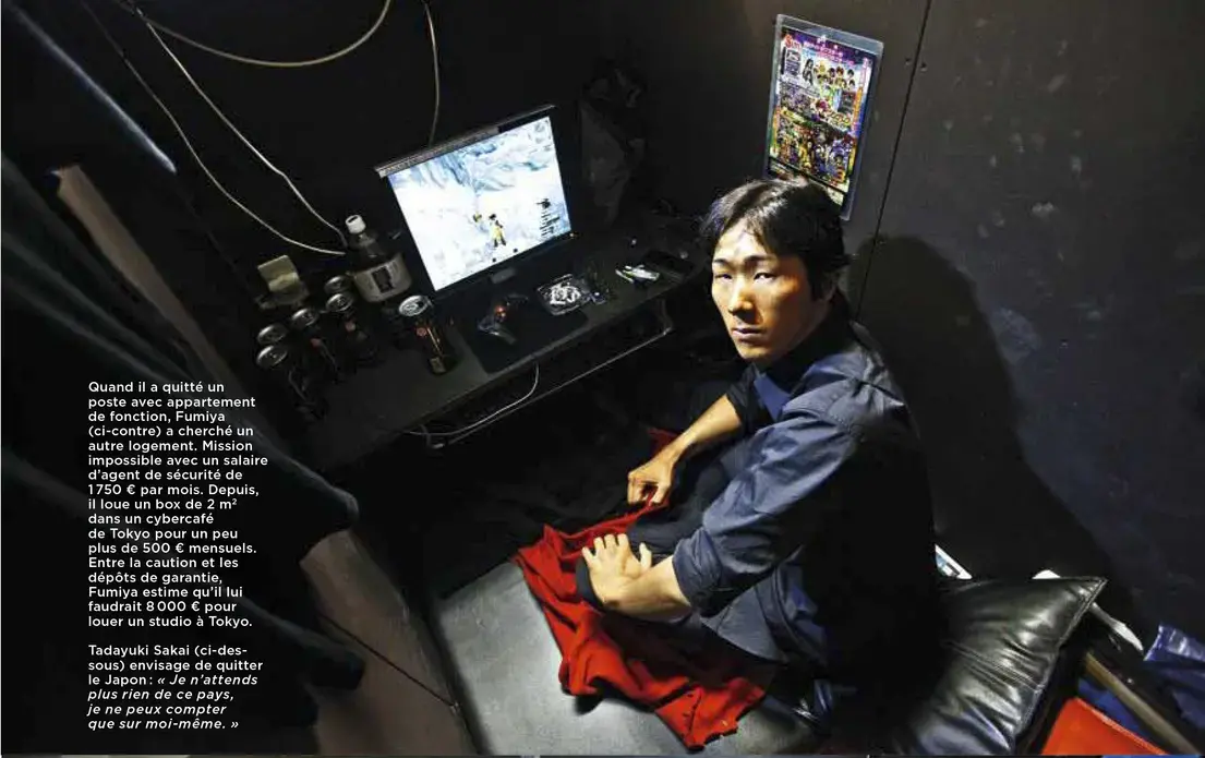 Fumiya lost his apartment after quitting a job where it had been provided. He searched for a place to live but had no luck affording one with the $2,320 a month he earned working as a security guard. He's since been living in an internet cafe where he rents a tiny room for $660. Between the security deposit and two months rent required for a down payment, Fumiya estimates he would require $10,600 to rent a studio in Tokyo. Image by Shiho Fukada. Japan, 2013. Media file: lemonde4a.jpg