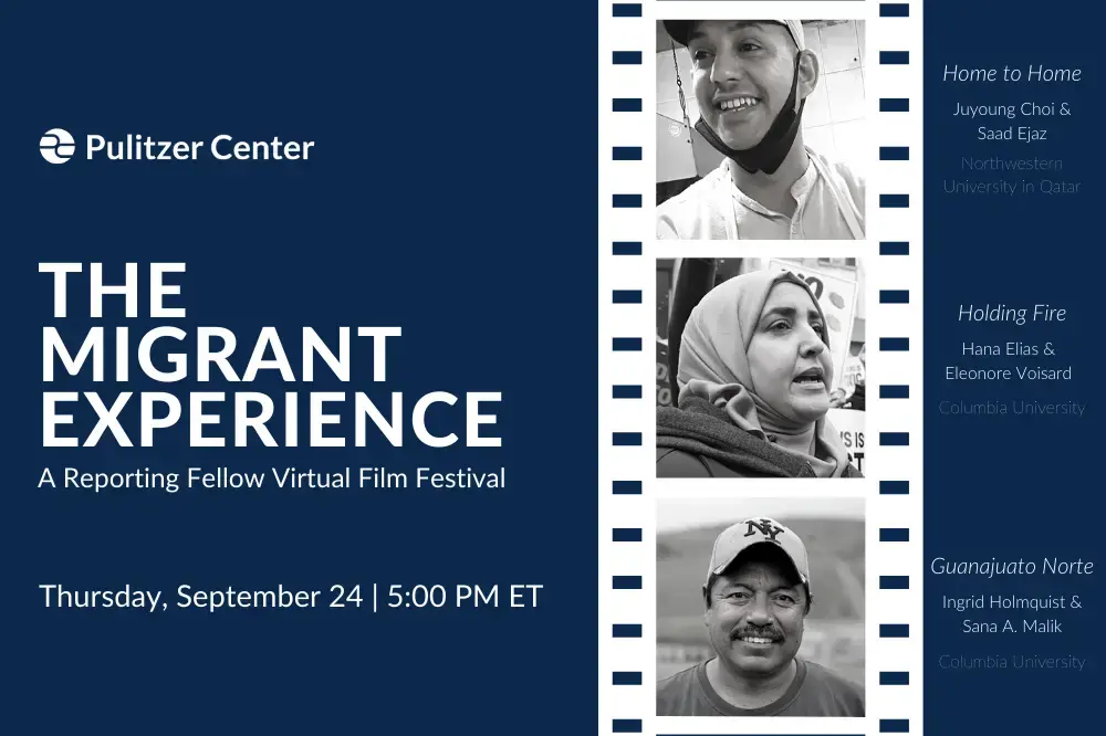 2020 Reporting Fellow Virtual Film Festival: The Migrant Experience. Graphic by Libby Moeller. United States, 2020. 2020 Reporting Fellow Virtual Film Festival: The Migrant Experience. Graphic by Libby Moeller. United States, 2020.