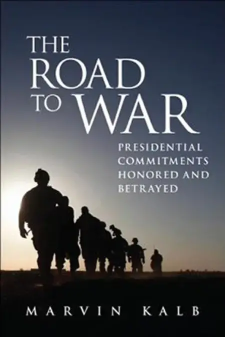 Marvin Kalb's 13th book, "The Road to War" discusses declarations of war in America. Media file: 97808157249331378925521.jpg