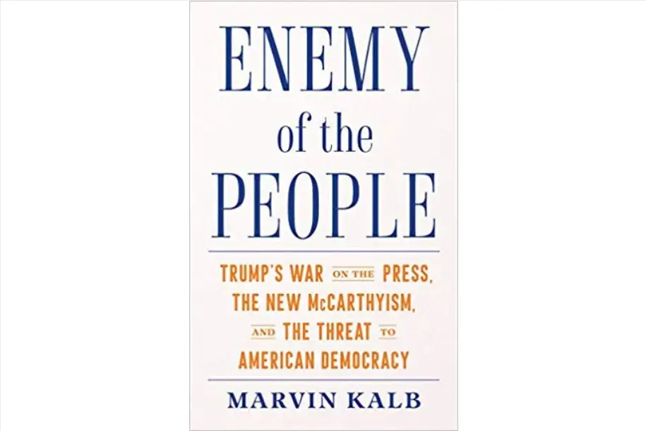 'Enemy of the People: Trump's War on the Press, the New McCarthyism, and the Threat to American Democracy' by Marvin Kalb. 'Enemy of the People: Trump's War on the Press, the New McCarthyism, and the Threat to American Democracy' by Marvin Kalb.