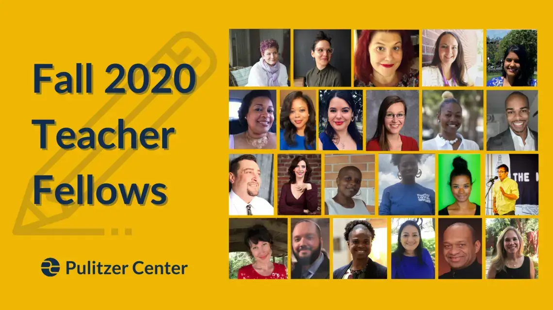 Fall 2020 Pulitzer Center Teacher Fellows Graphic of Fall 2020 Pulitzer Center Teacher Fellows