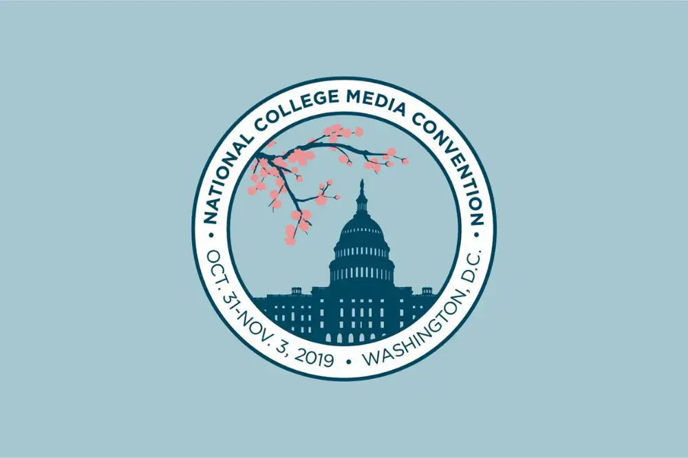 The fall 2019 National College Media Convention will be held in Washington, D.C. from Oct. 31 - Nov. 3. The fall 2019 National College Media Convention will be held in Washington, D.C. from Oct. 31 - Nov. 3.