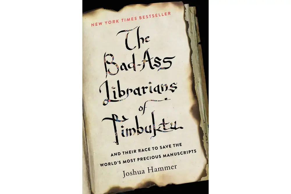 The Badass Librarians of Timbuktu, by Joshua Hammer. Image courtesy of Simon & Schuster. The Badass Librarians of Timbuktu, by Joshua Hammer. Image courtesy of Simon & Schuster.
