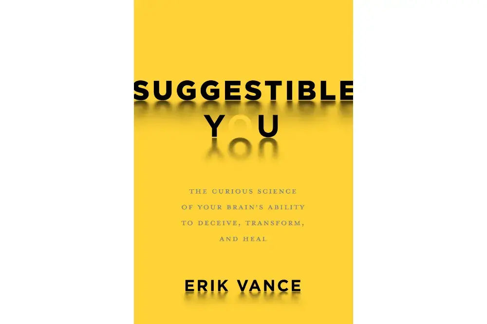 Suggestible You, by Erik Vance. Image courtesy of National Geographic. Suggestible You, by Erik Vance. Image courtesy of National Geographic.
