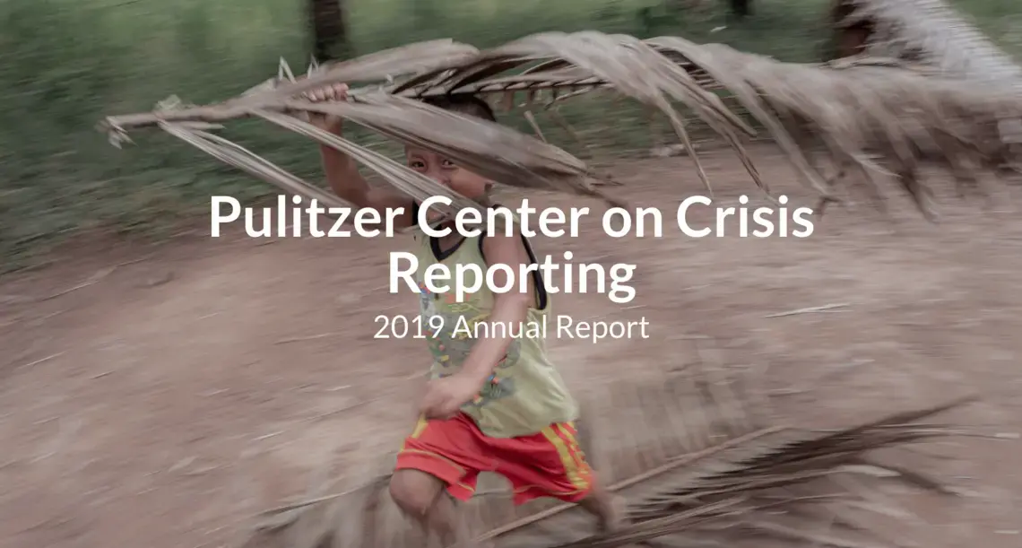 2019 Pulitzer Center Annual Report 2019 Pulitzer Center Annual Report