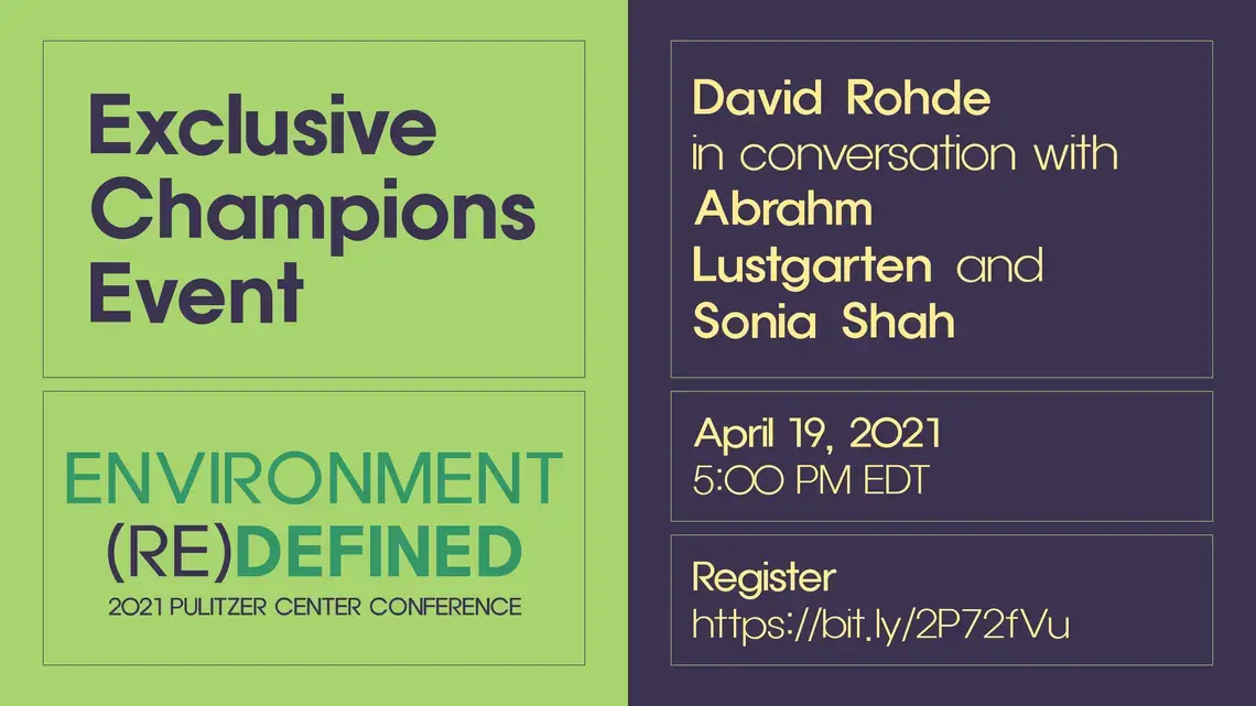 champions conference event_0.png Exclusive Champions Event. Environment (Re)Defined. David Rohde in conversation with Abrahm Lustgarten and Sonia Shah.