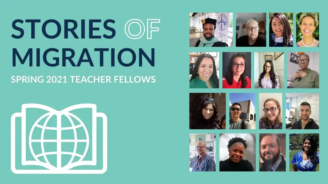 Graphic with photographs of Spring 2021 Teacher Fellows from the Stories of Migration cohort