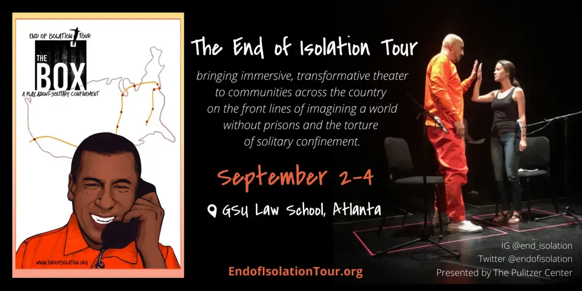 Graphic reads, "The end of isolation tour: bringing immersive, transformative theater to communities across the country on the front lines of imagining a world without prisons and the torture of solitary confinement." Graphic of person on phone from within prison, photo of performance with two actors touching hands.