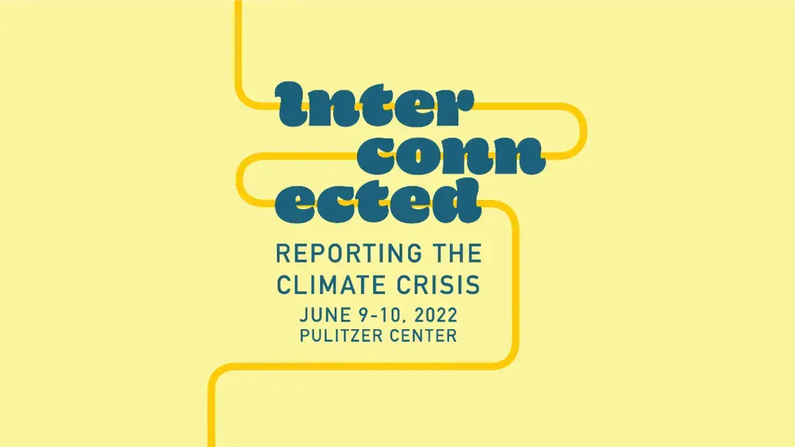 Interconnected: Reporting the Climate Crisis Interconnected: Reporting the Climate Crisis conference banner