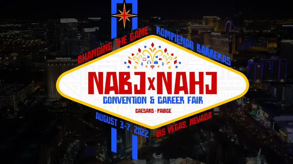 NAJNAHJ thumbnail.png NABJ x NAHJ Convention & Career Fair, Caesars Palace, Las Vegas, Nevada. August 3-7, 2022.