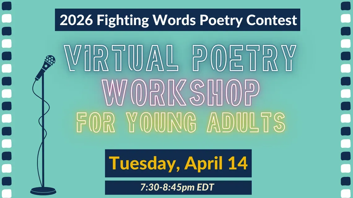 Graphic sharing the date and time of the Fighting Words virtual poetry workshop for young adults.