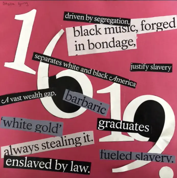 Image of a collage made by a student from Whitney Young High School in Chicago, IL in response to The 1619 Project. 