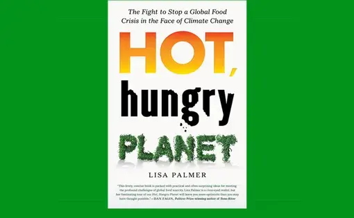 The cover of Lisa Palmer's new book "Hot, Hungry Planet: The Fight to Stop a Global Food Crisis in the Face of Climate Change." Published by St. Martin's Press.