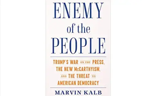 'Enemy of the People: Trump's War on the Press, the New McCarthyism, and the Threat to American Democracy' by Marvin Kalb.