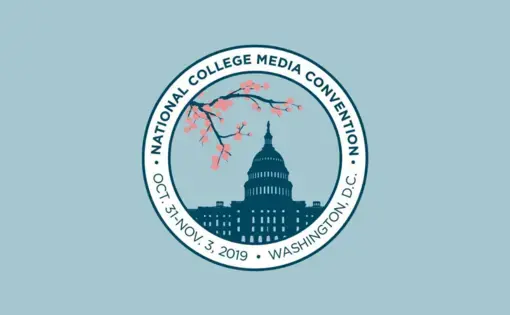 The fall 2019 National College Media Convention will be held in Washington, D.C. from Oct. 31 - Nov. 3.