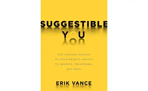 Suggestible You, by Erik Vance. Image courtesy of National Geographic.