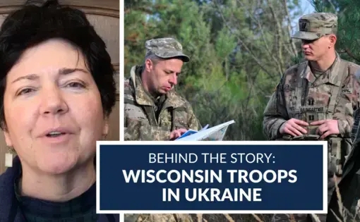 Behind the Story: Wisconsin Troops in Ukraine