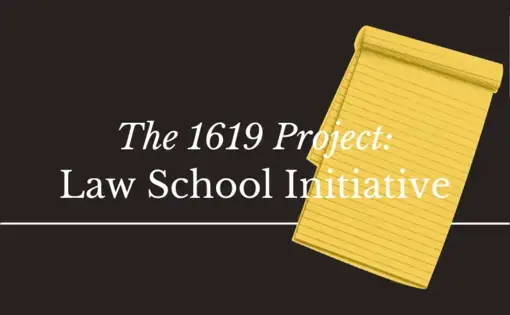 Image with "The 1619 Project: Law School Initiative" in white text against a black background with a yellow note pad on the right