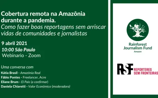 Cobertura remota na Amazônia durante a pandemia. Como fazer boas reportagens sem arriscar vidas de comunidades e jornalistas.
