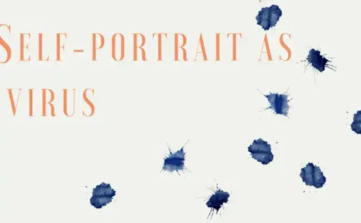 Graphic with poem title, "Self-portrait as Virus"