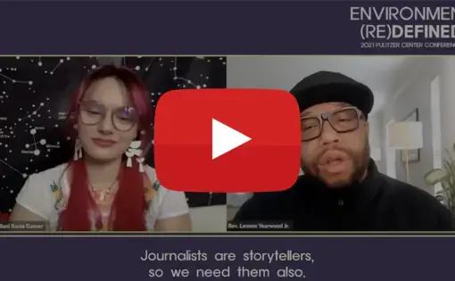 Screenshot of the Pulitzer Center's Environment (Re)Defined conference wrap-up video.