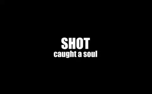 Image of title card that reads "SHOT: caught a soul"