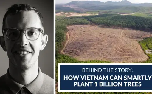 left: headshot of Michael Tatarski; right: text reading "Behind the Story: How Vietnam Can Smartly Plant 1 Billion Trees" over an aeriel view of Vietnam