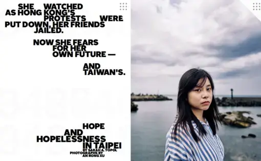 A woman with black hair faces the camera with a body of water in the background. Text on the left side: She watched as Hong Kong's protests were put down, her friends jailed. Now she fears for her own future—and Taiwan's. Hope and Hopeless in Taipei. By Sarah A. Topol. Photographs by An Rong Xu.