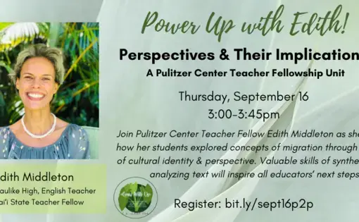 Photo of Edith Middleton with the text "Power up with Edith! Perspectives and Their Implications: A Pulitzer Center Teacher Fellowship Unit"