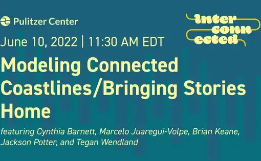 Modeling Connected Coastlines / Bringing Stories Home