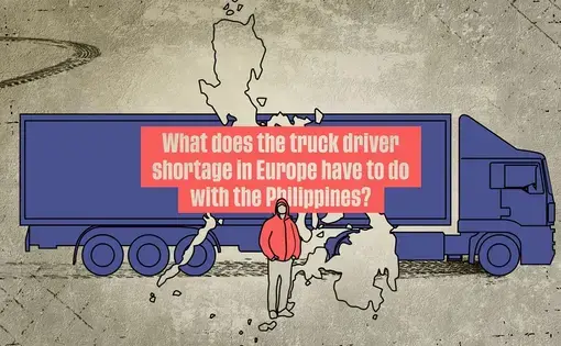 Text: What does the truck driver shortage in Europe have to do with the Philippines? Illustration: an outline of the Philippines, a blue 18 wheeler truck, and a hooded worker stands in front of the truck.
