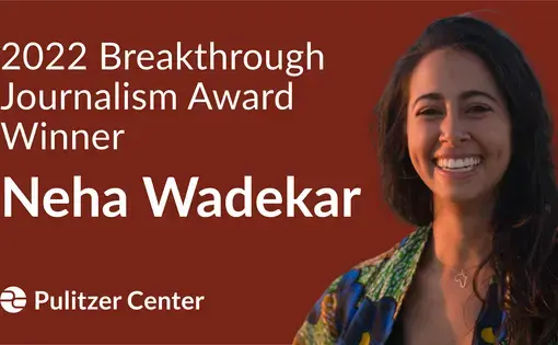 2022 Breakthrough Journalism Award Winner Neha Wadekar