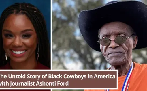 The Untold Story of Black Cowboys in America with Journalist Ashonti Ford graphic