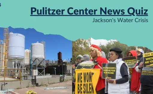 Graphic for the Pulitzer News Quiz, including images of Jackson water towers and residents protesting water contamination.