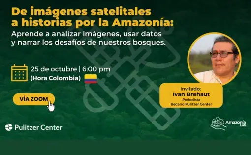 "De imágenes satelitales a historias por la Amazonía: Descubre cómo proteger nuestros bosques" evento