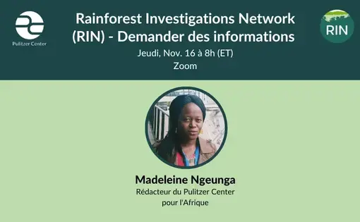 Rainforest Investigations Network (RIN) - Demander des informations [Français] Nov 16 - 8 am ET  Participants: Madeleine with Josiane or Mukulu