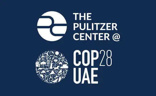 The Pulitzer Center @ COP28 UAE