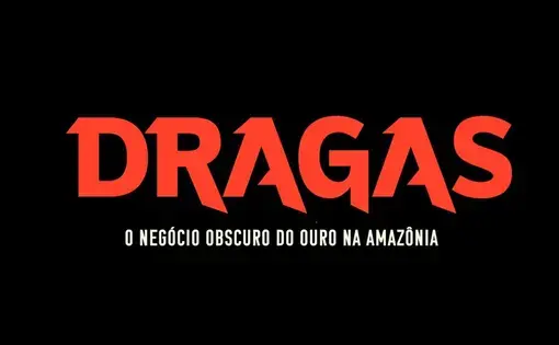 Dragas - O obscuro negócio do ouro na Amazônia